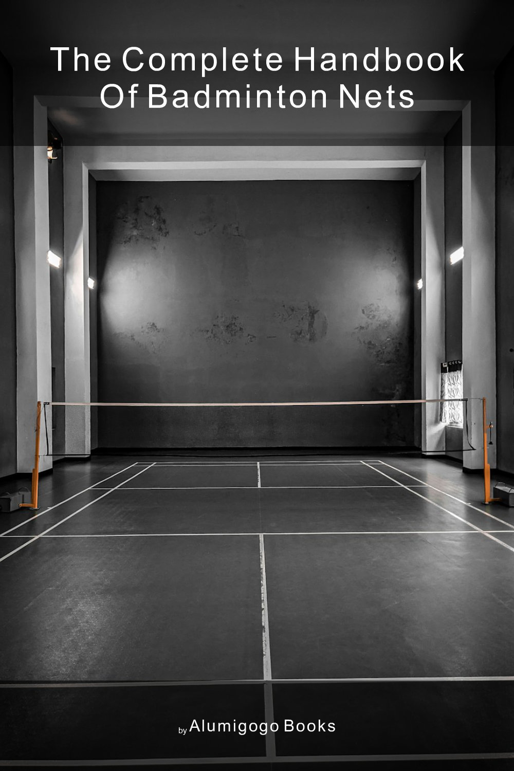 Cover of The Complete Handbook of Badminton Nets