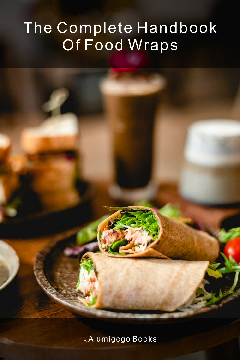 Cover of The Complete Handbook of Food Wraps