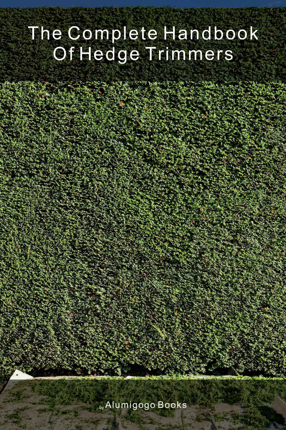 Cover of The Complete Handbook of Hedge Trimmers
