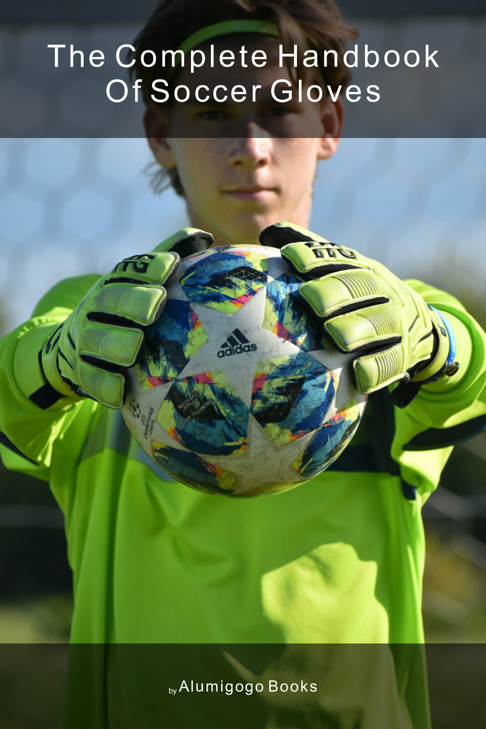 Cover of The Complete Handbook of Soccer Gloves