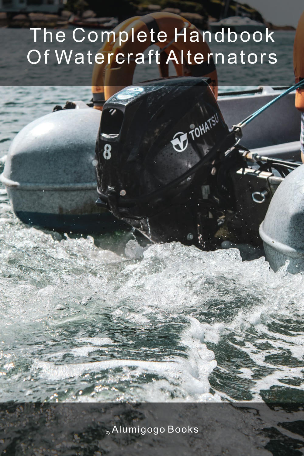 Cover of The Complete Handbook of Watercraft Alternators