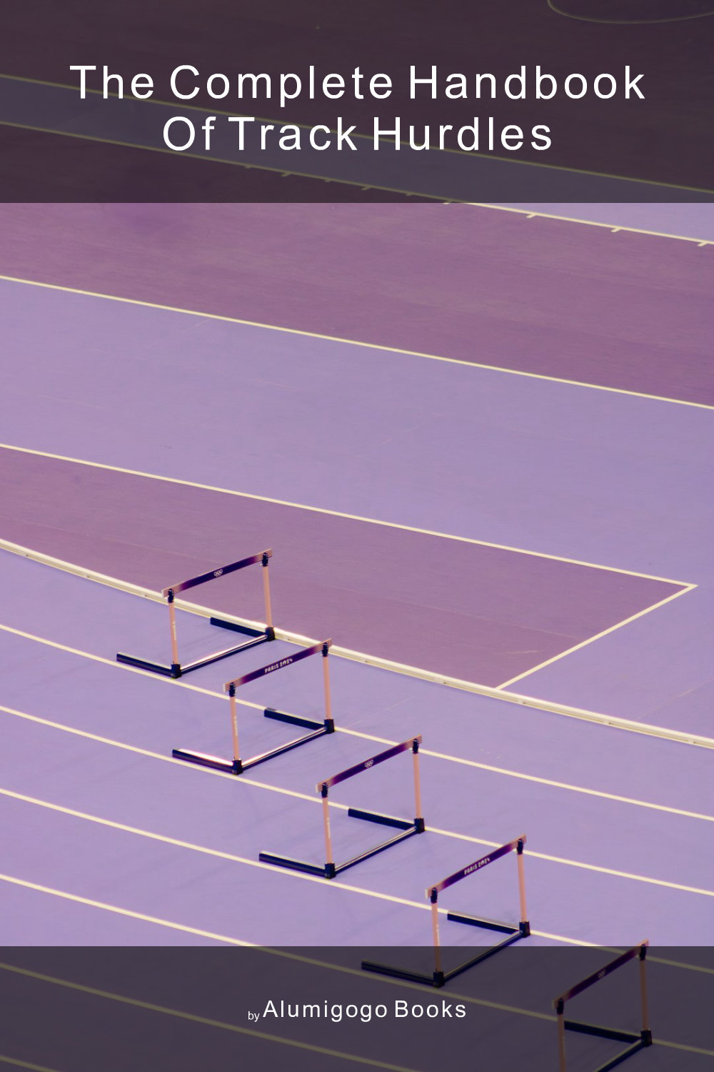 Cover of The Complete Handbook of Track Hurdles
