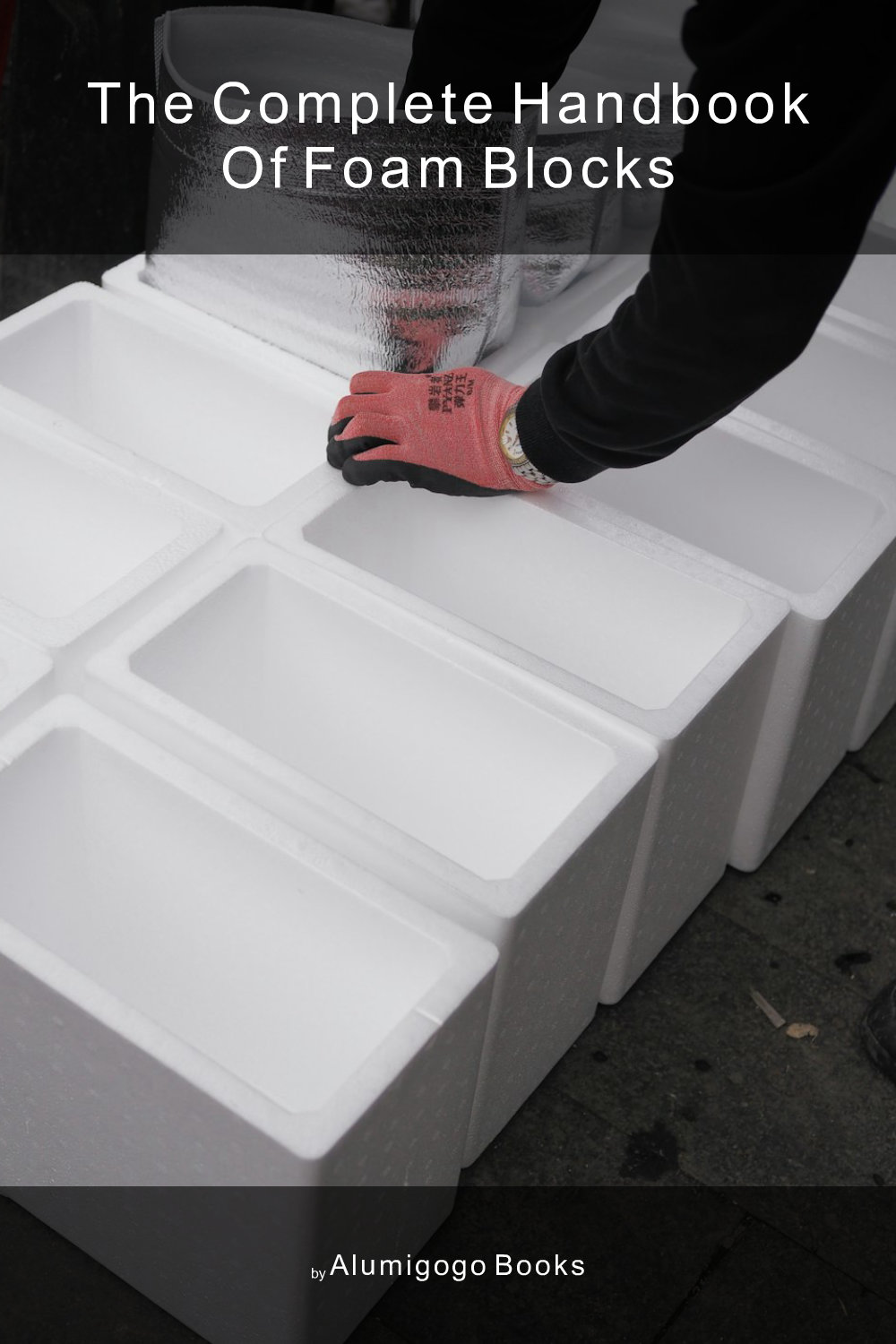 Cover of The Complete Handbook of Foam Blocks