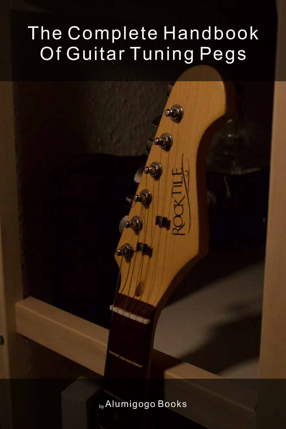 Cover of The Complete Handbook of Guitar Tuning Pegs