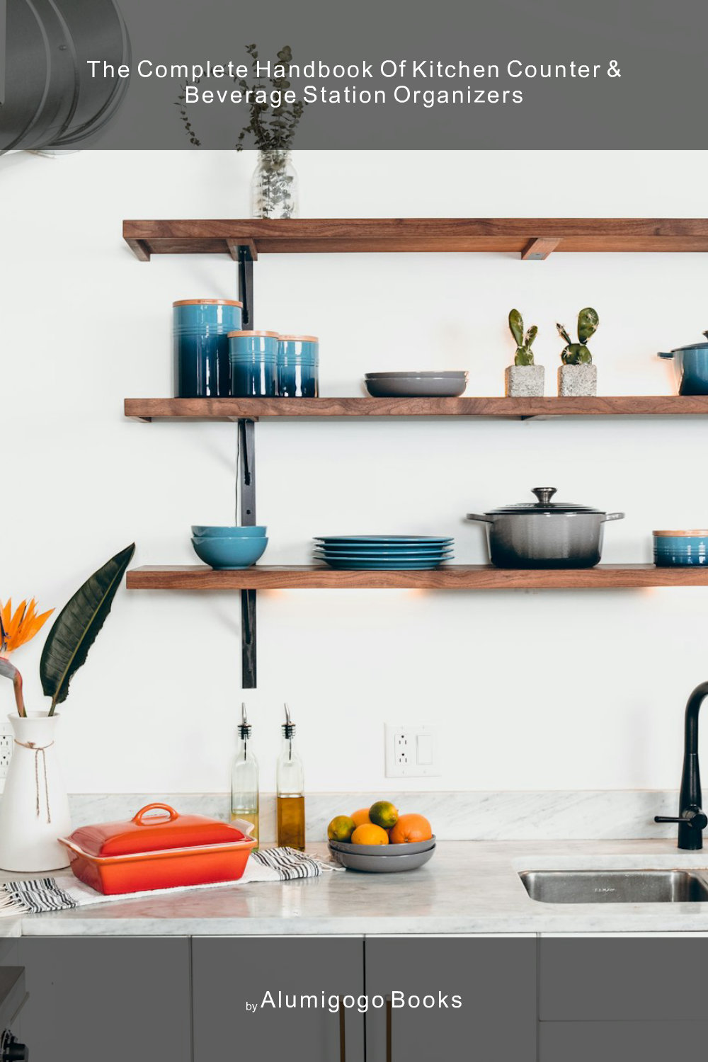 Cover of The Complete Handbook of Kitchen Counter & Beverage Station Organizers