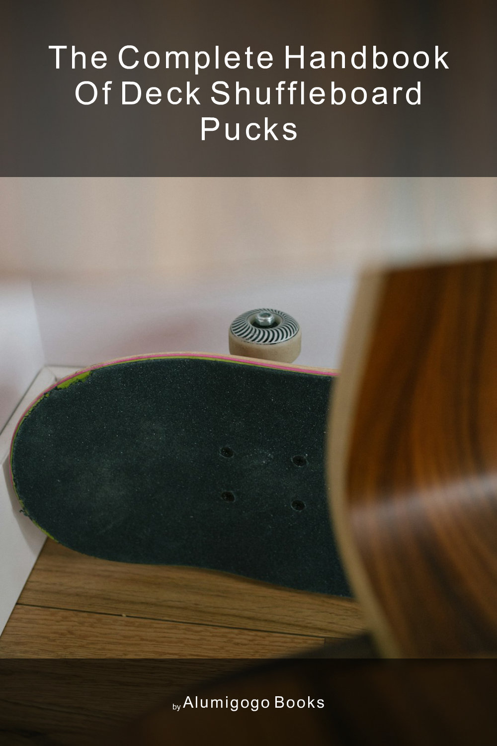 Cover of The Complete Handbook of Deck Shuffleboard Pucks