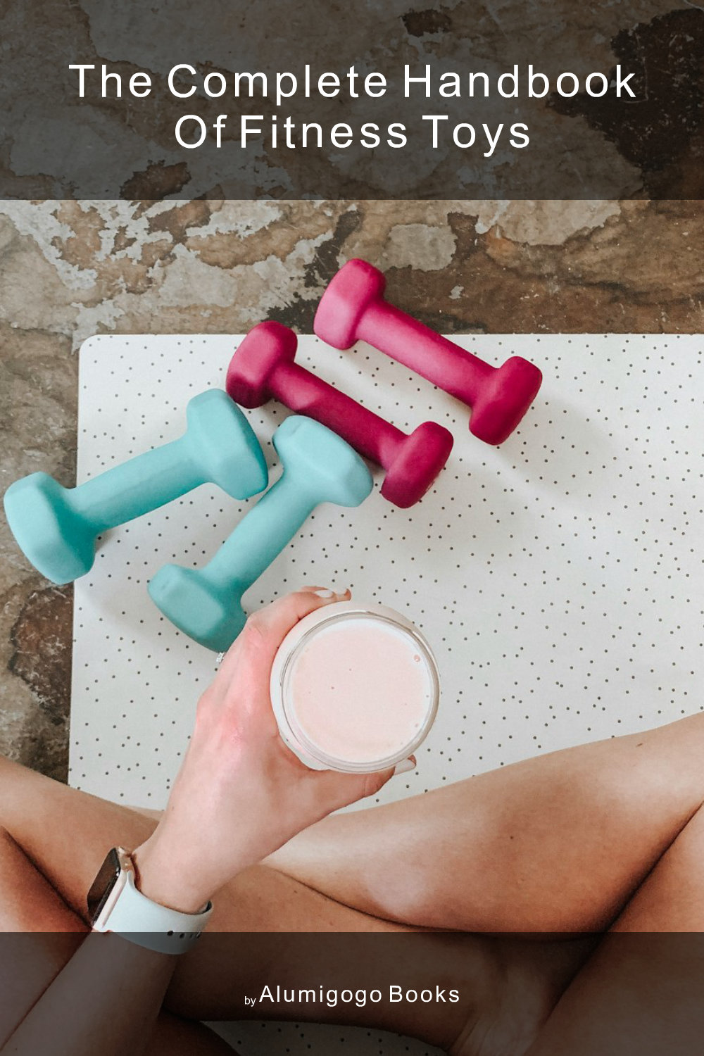 Cover of The Complete Handbook of Fitness Toys