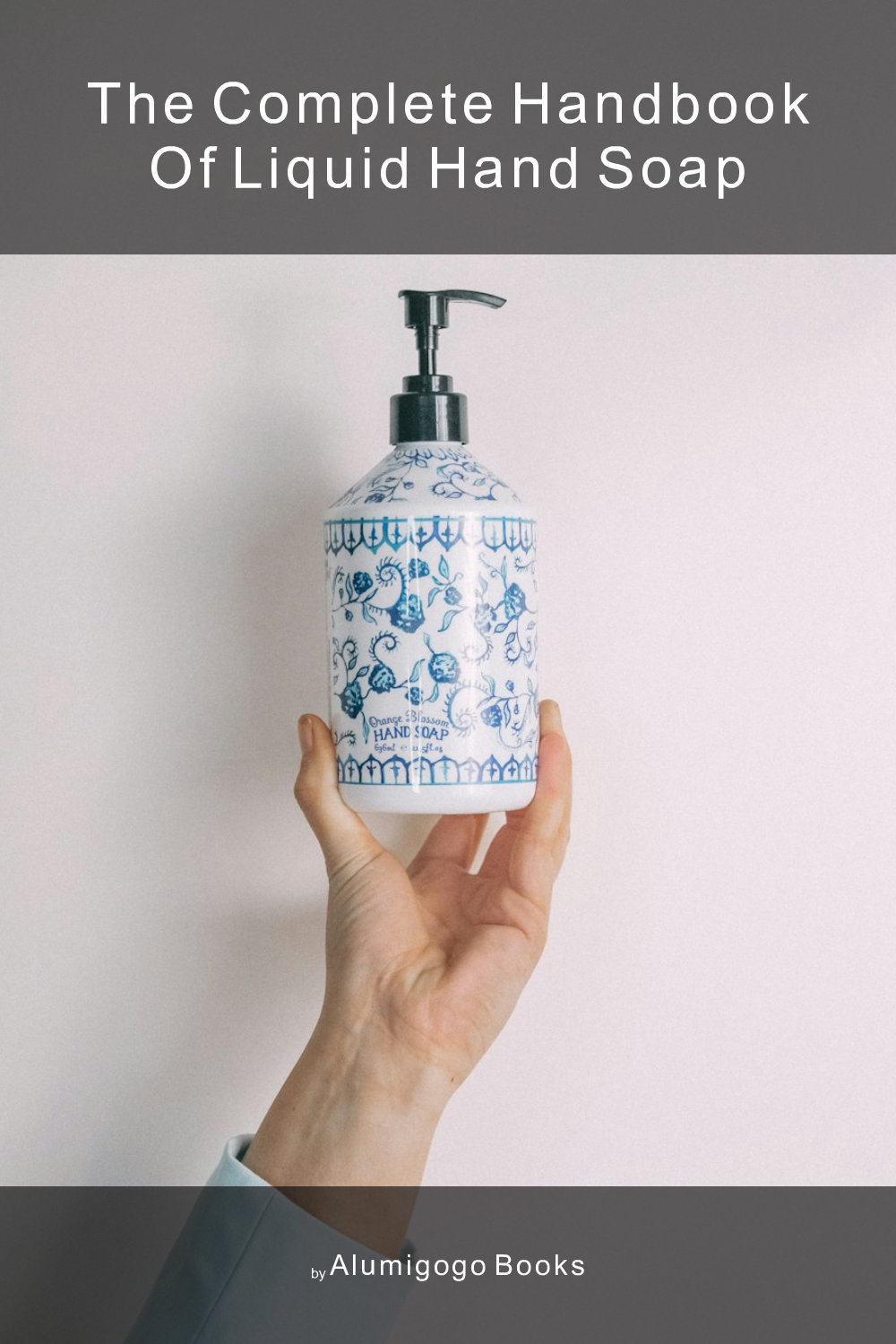 Cover of The Complete Handbook of Liquid Hand Soap