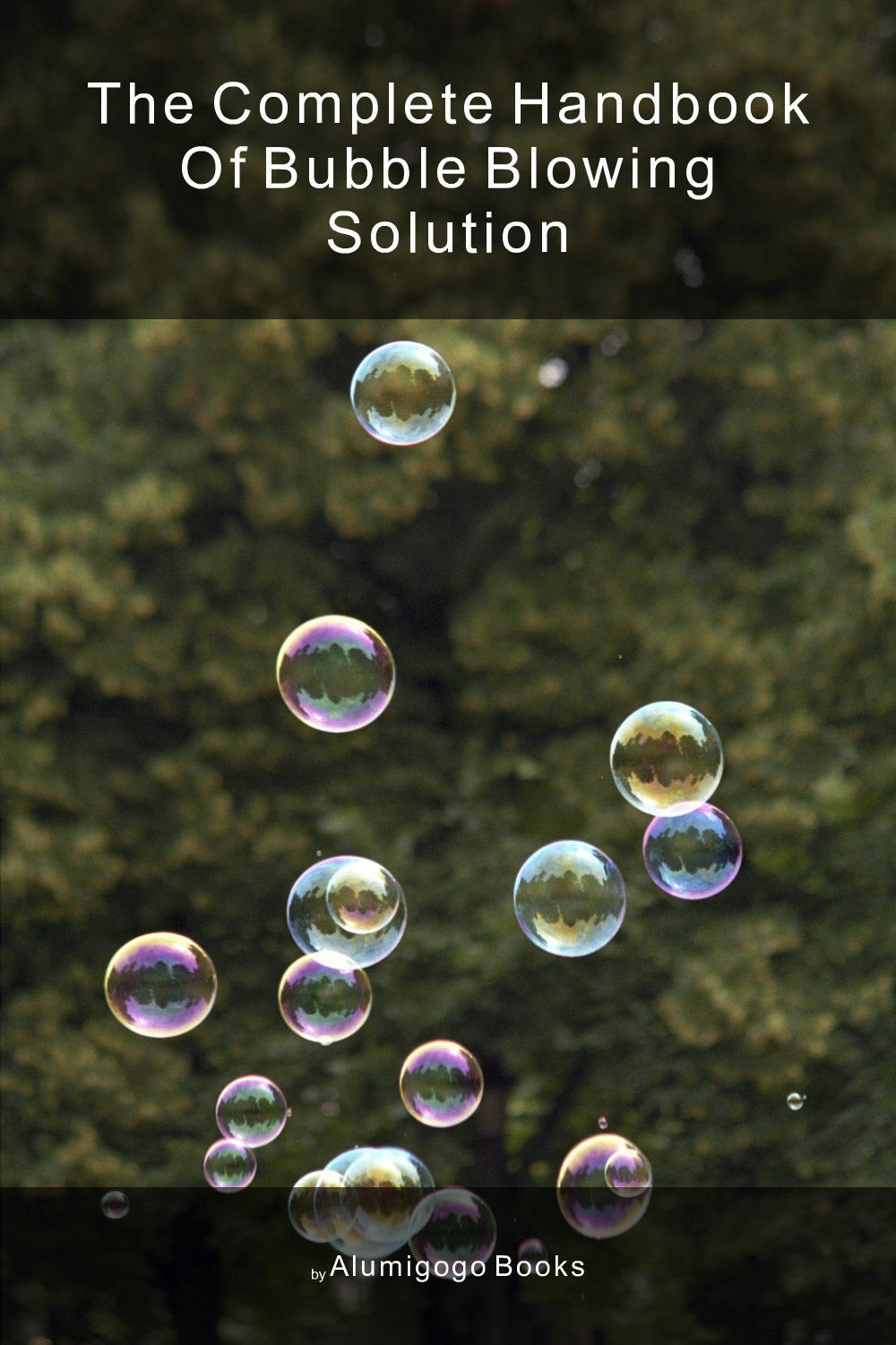 Cover of The Complete Handbook of Bubble Blowing Solution