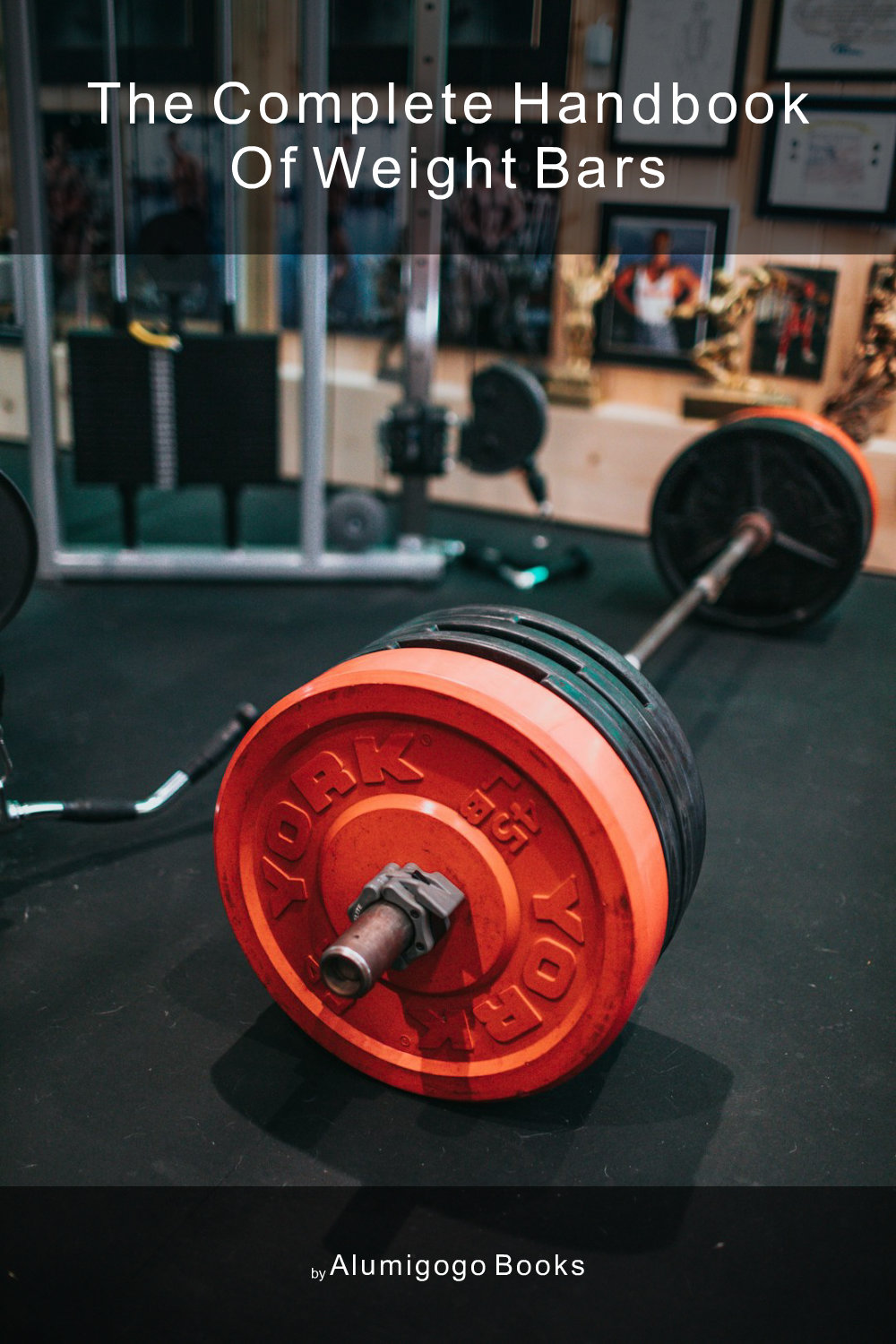 Cover of The Complete Handbook of Weight Bars
