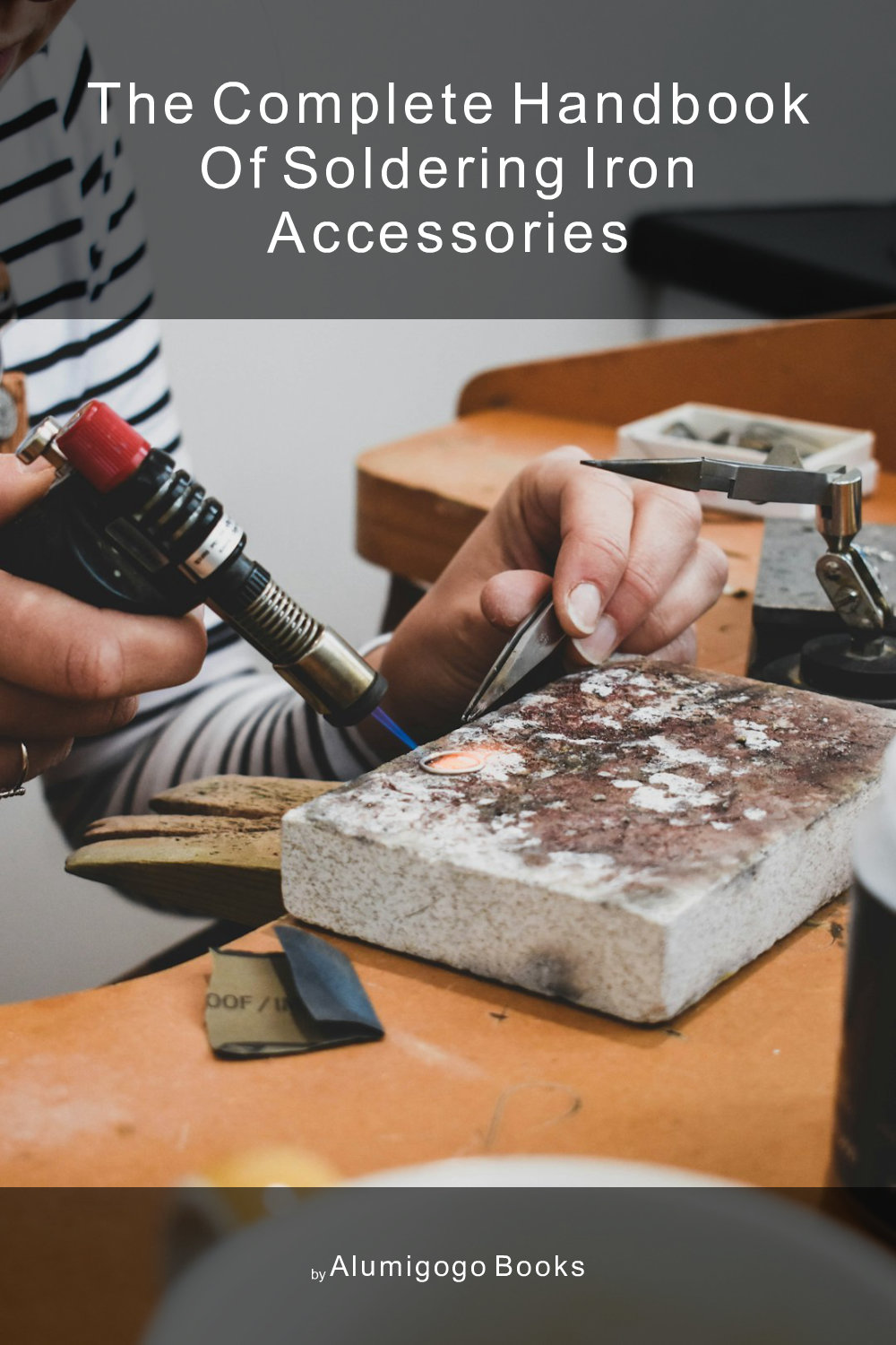 Cover of The Complete Handbook of Soldering Iron Accessories