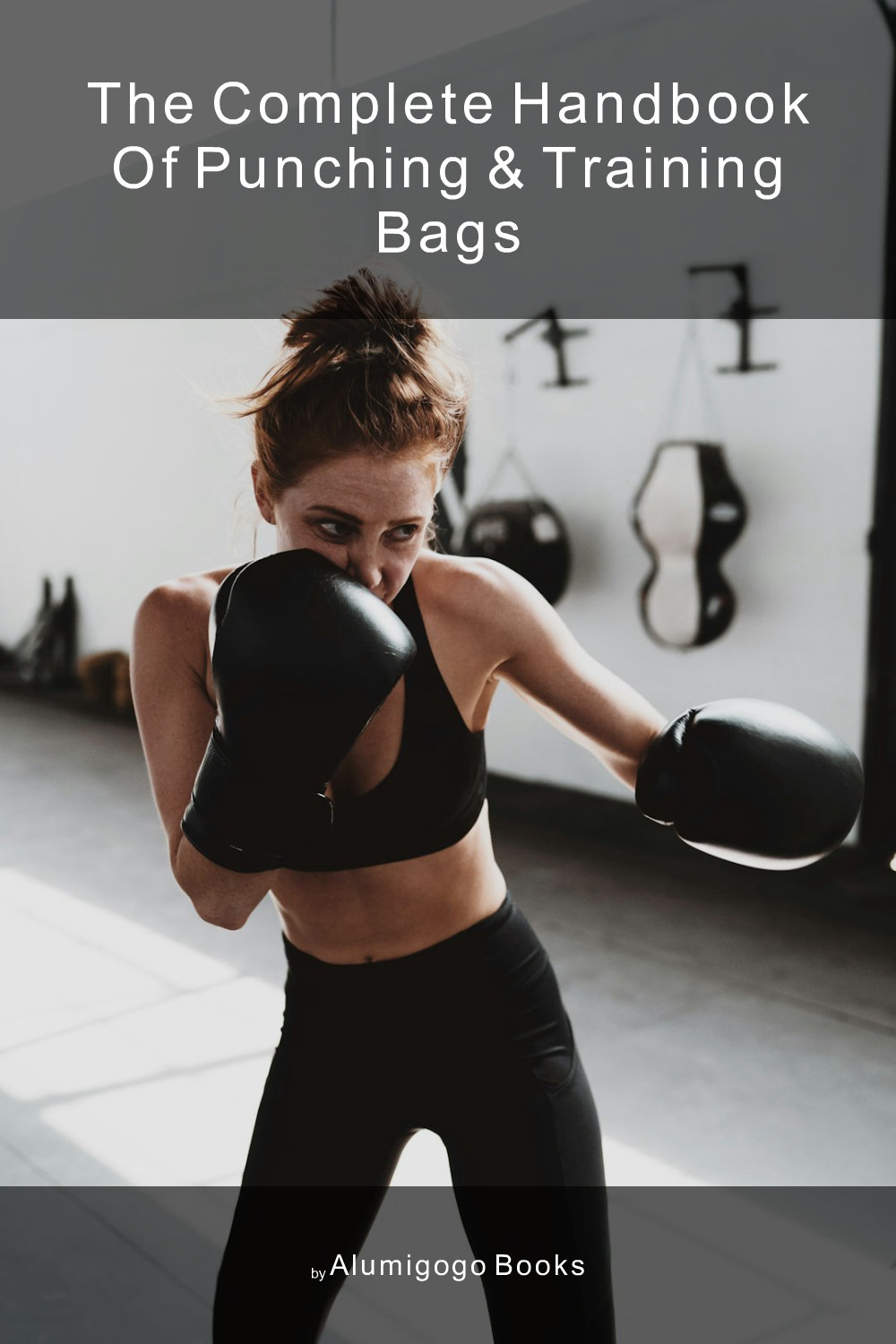 Cover of The Complete Handbook of Punching & Training Bags
