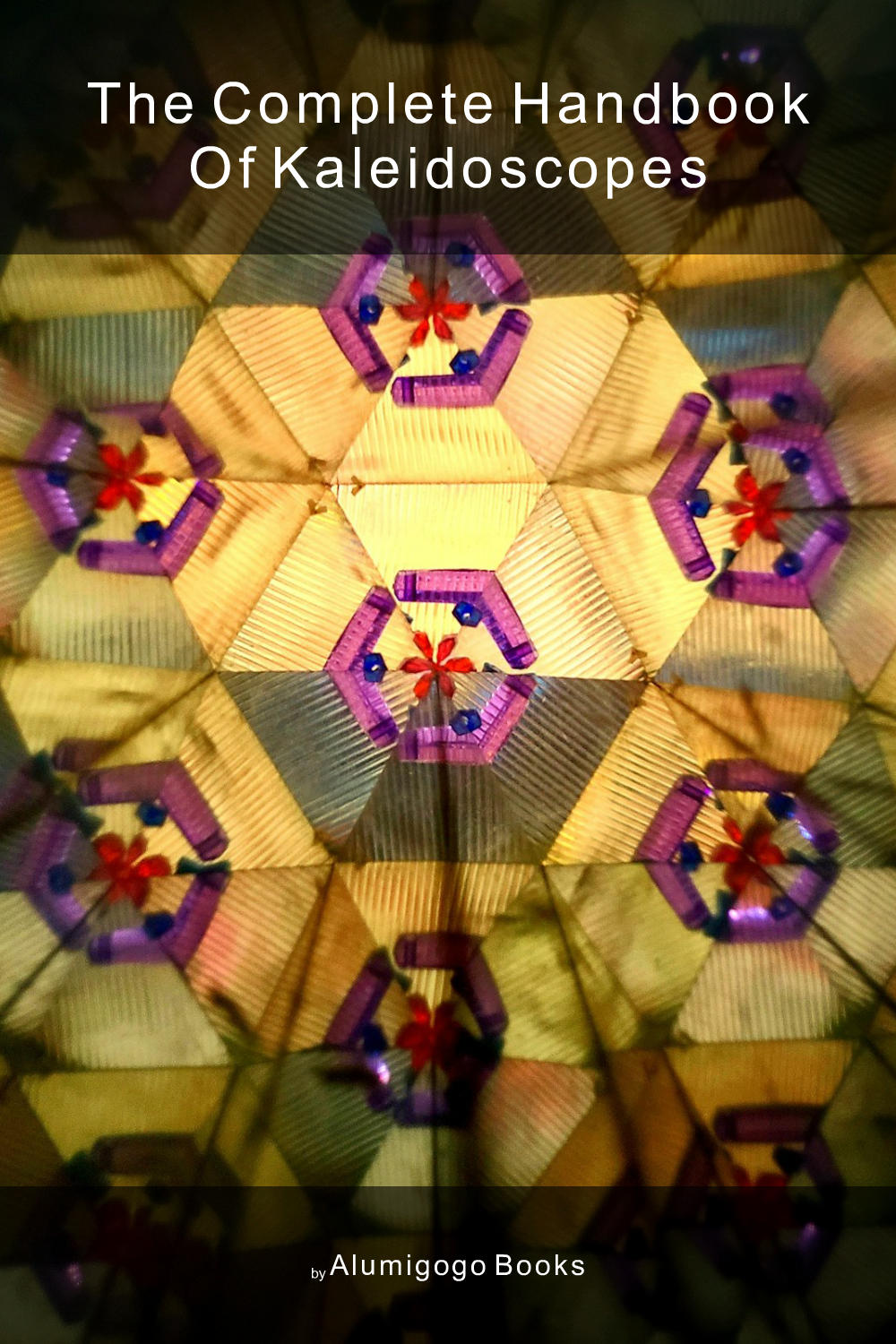 Cover of The Complete Handbook of Kaleidoscopes