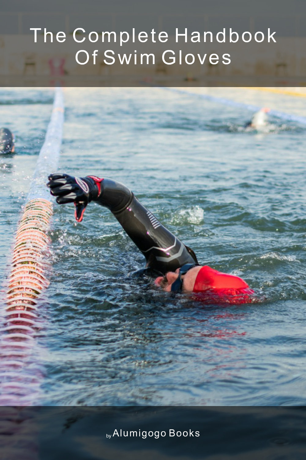 Cover of The Complete Handbook of Swim Gloves