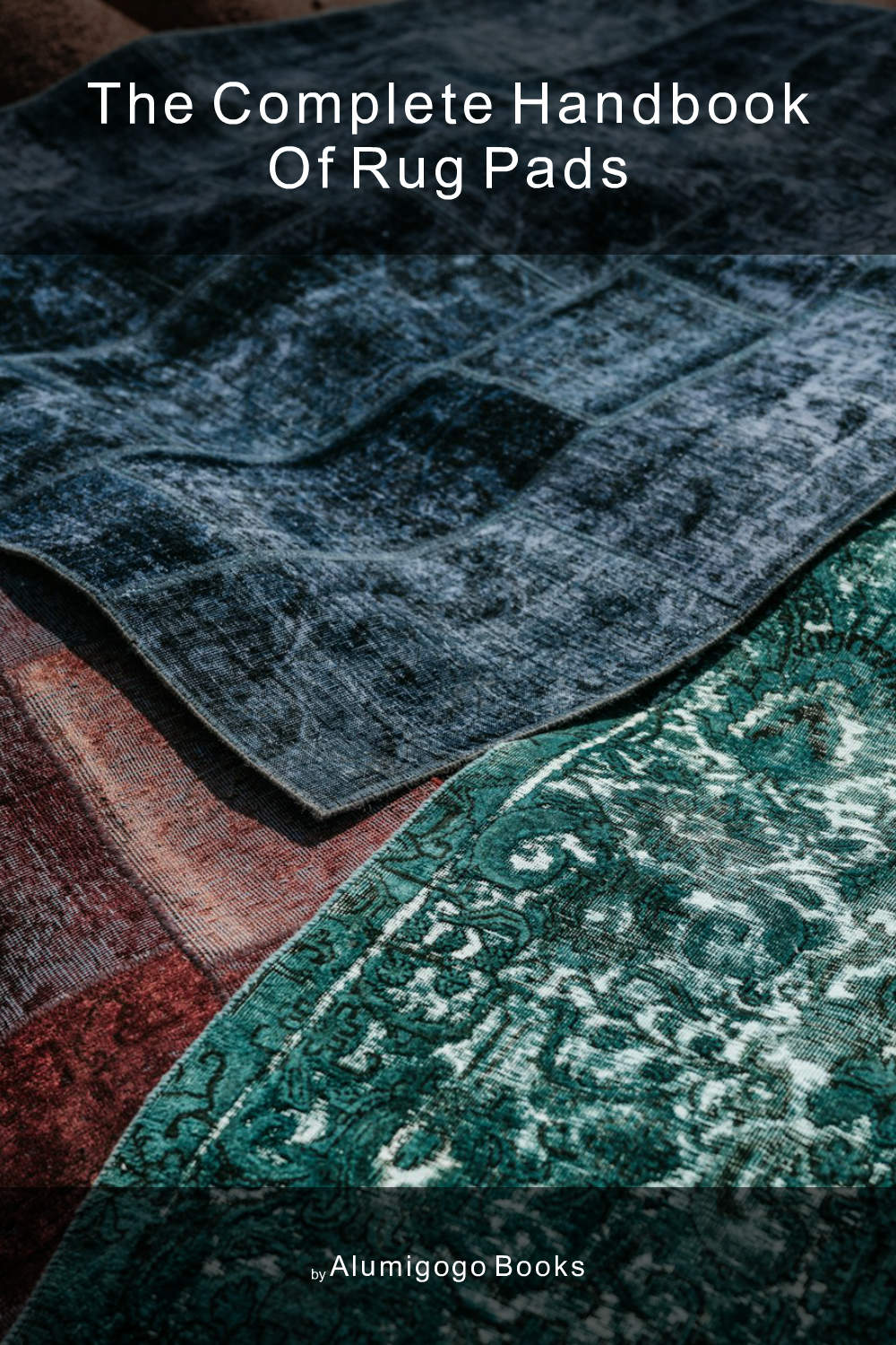 Cover of The Complete Handbook of Rug Pads