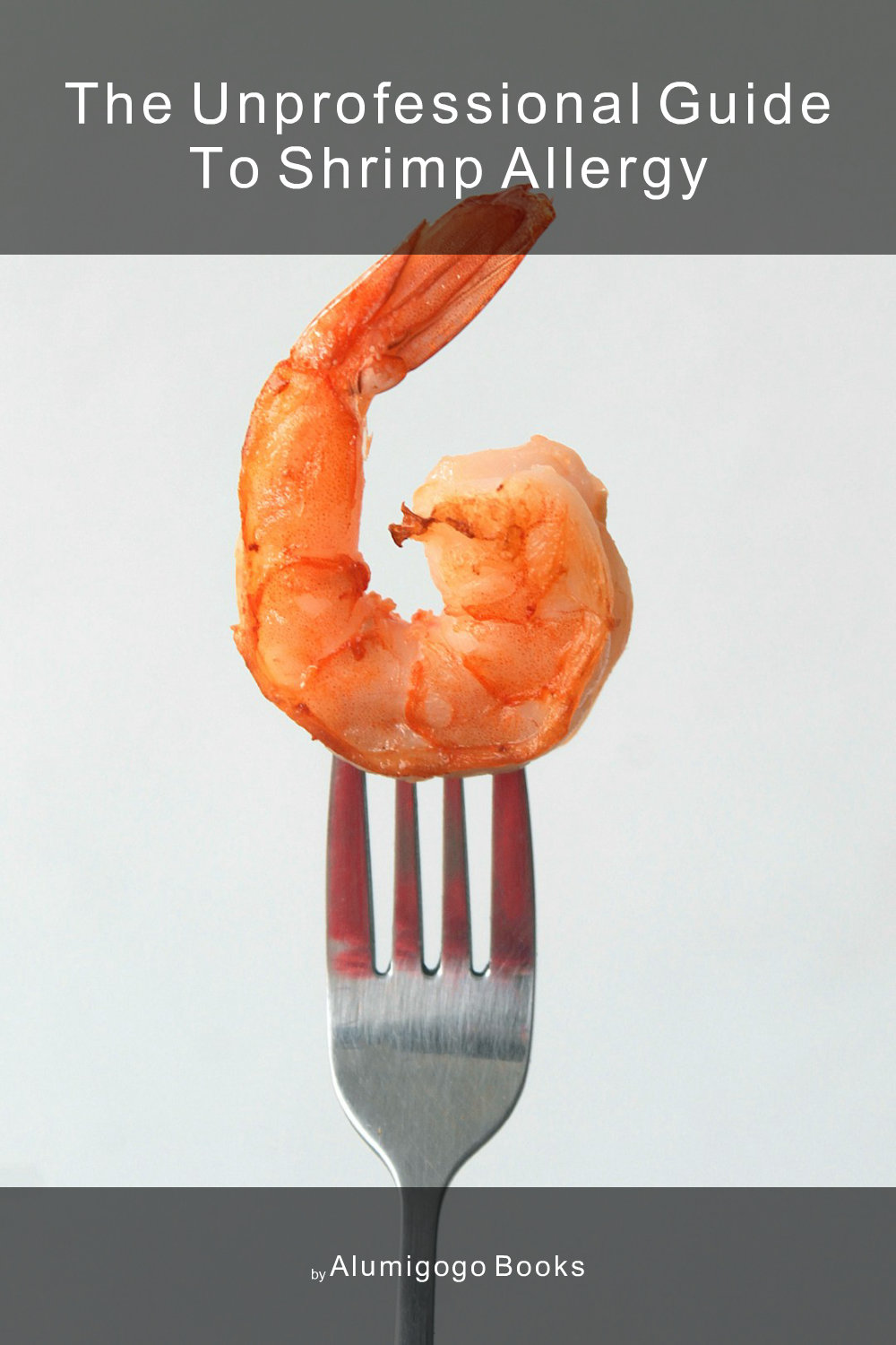 Cover of The Unprofessional Guide to shrimp allergy