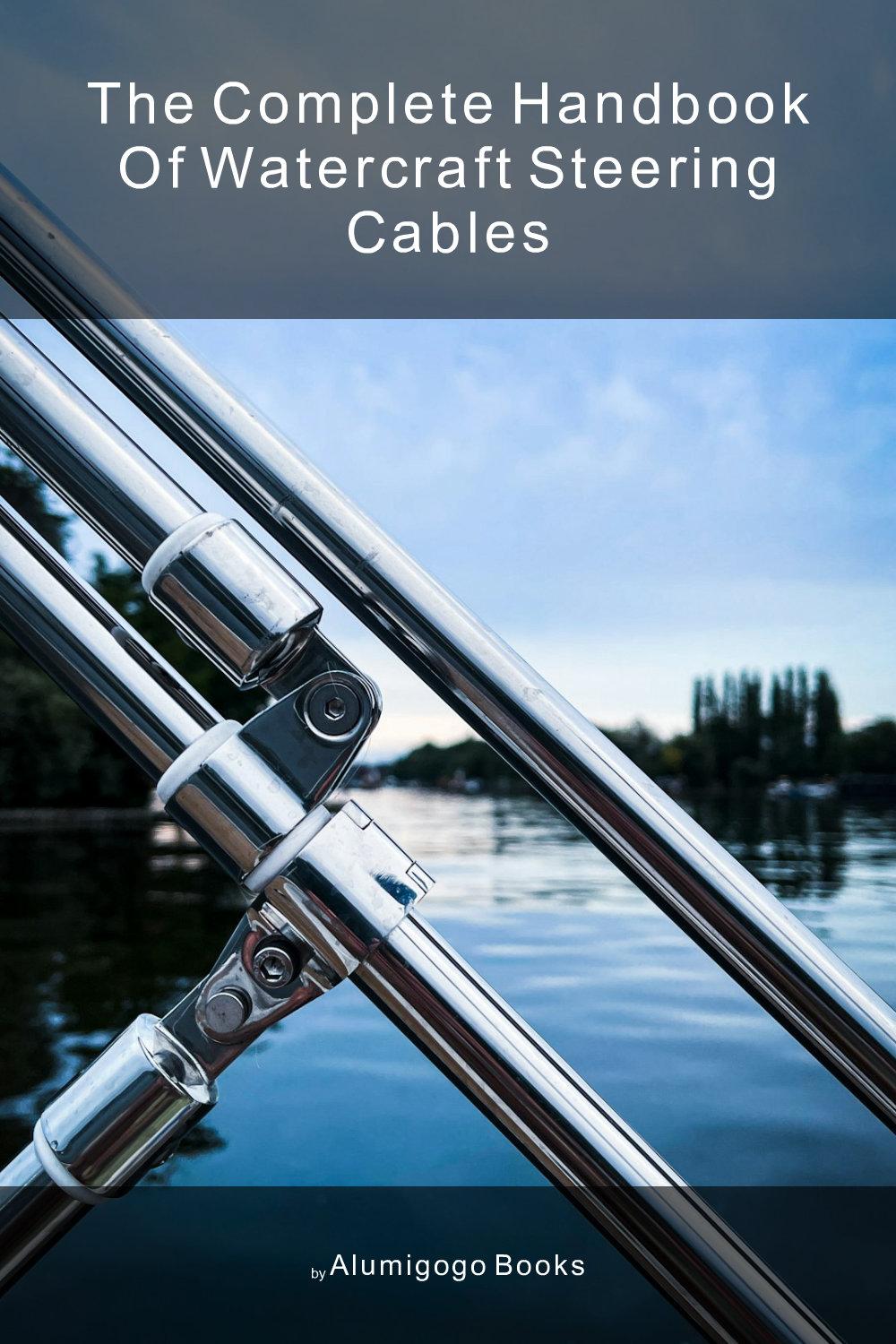 Cover of The Complete Handbook of Watercraft Steering Cables