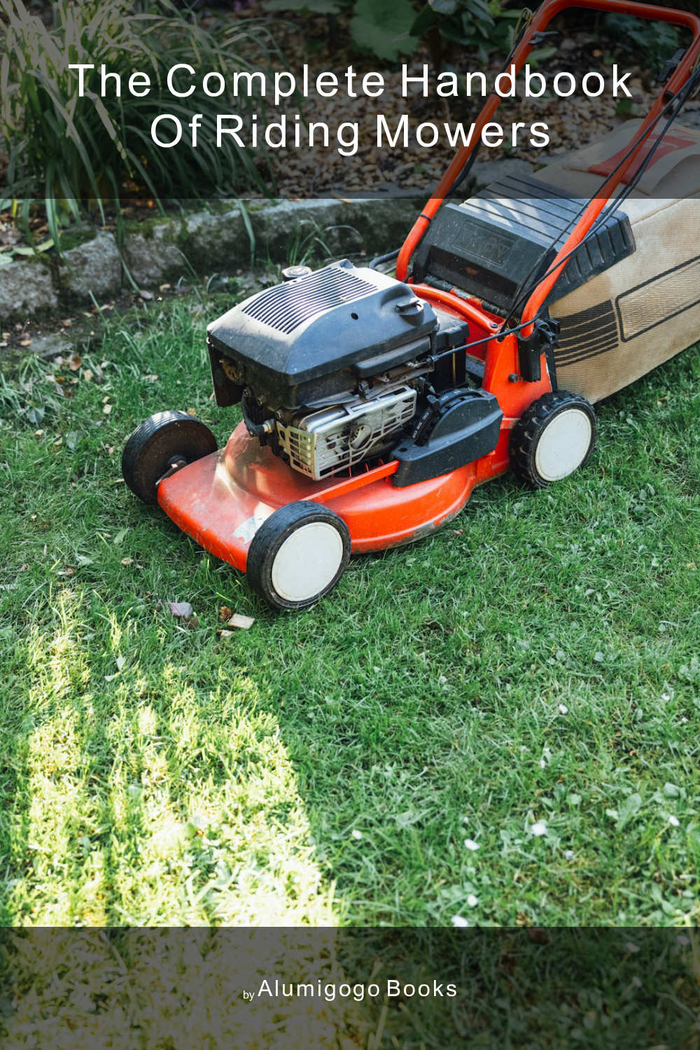 Cover of The Complete Handbook of Riding Mowers