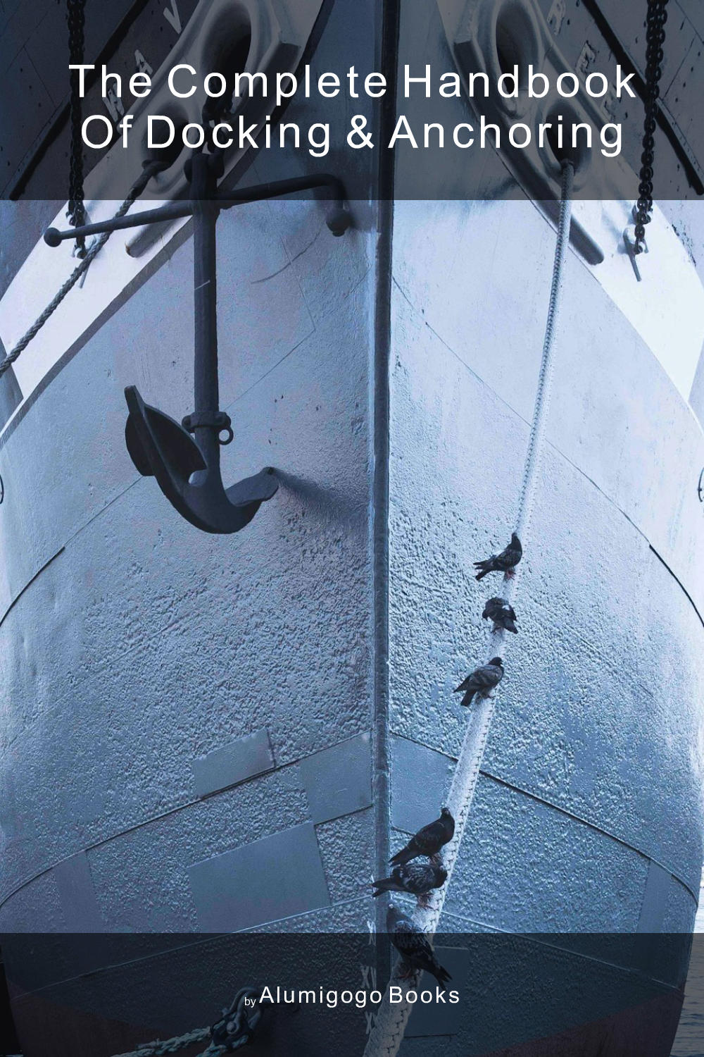 Cover of The Complete Handbook of Docking & Anchoring