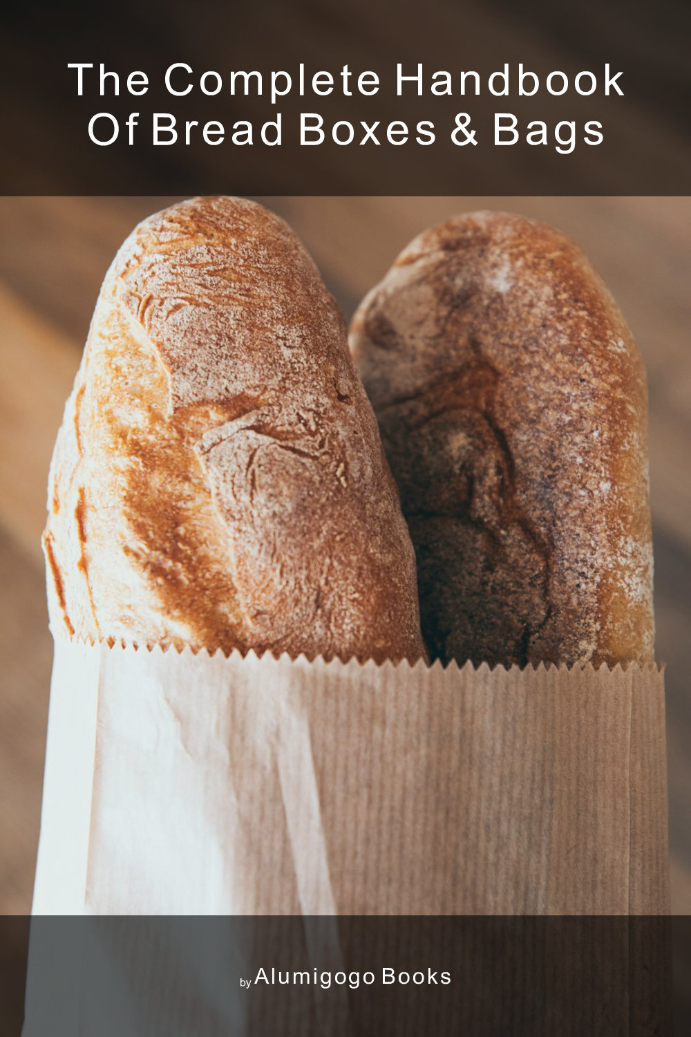 Cover of The Complete Handbook of Bread Boxes & Bags