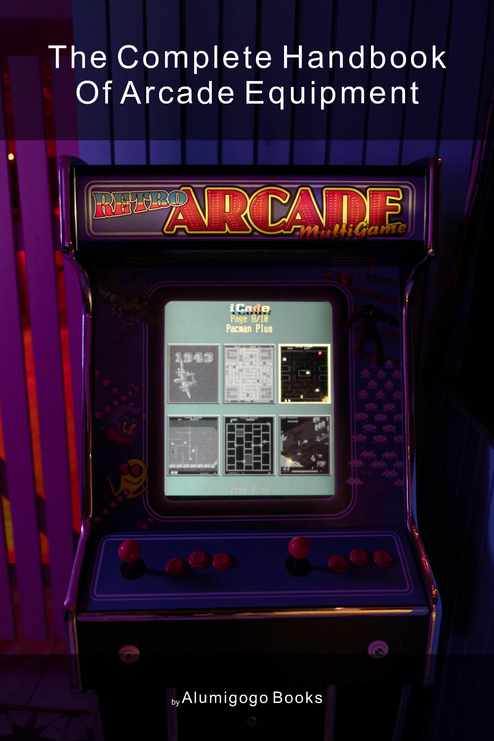 Cover of The Complete Handbook of Arcade Equipment