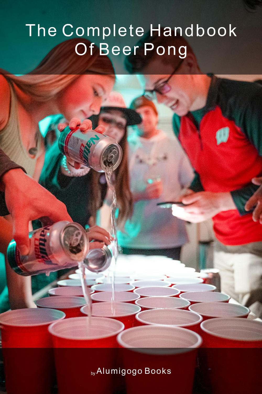 Cover of The Complete Handbook of Beer Pong