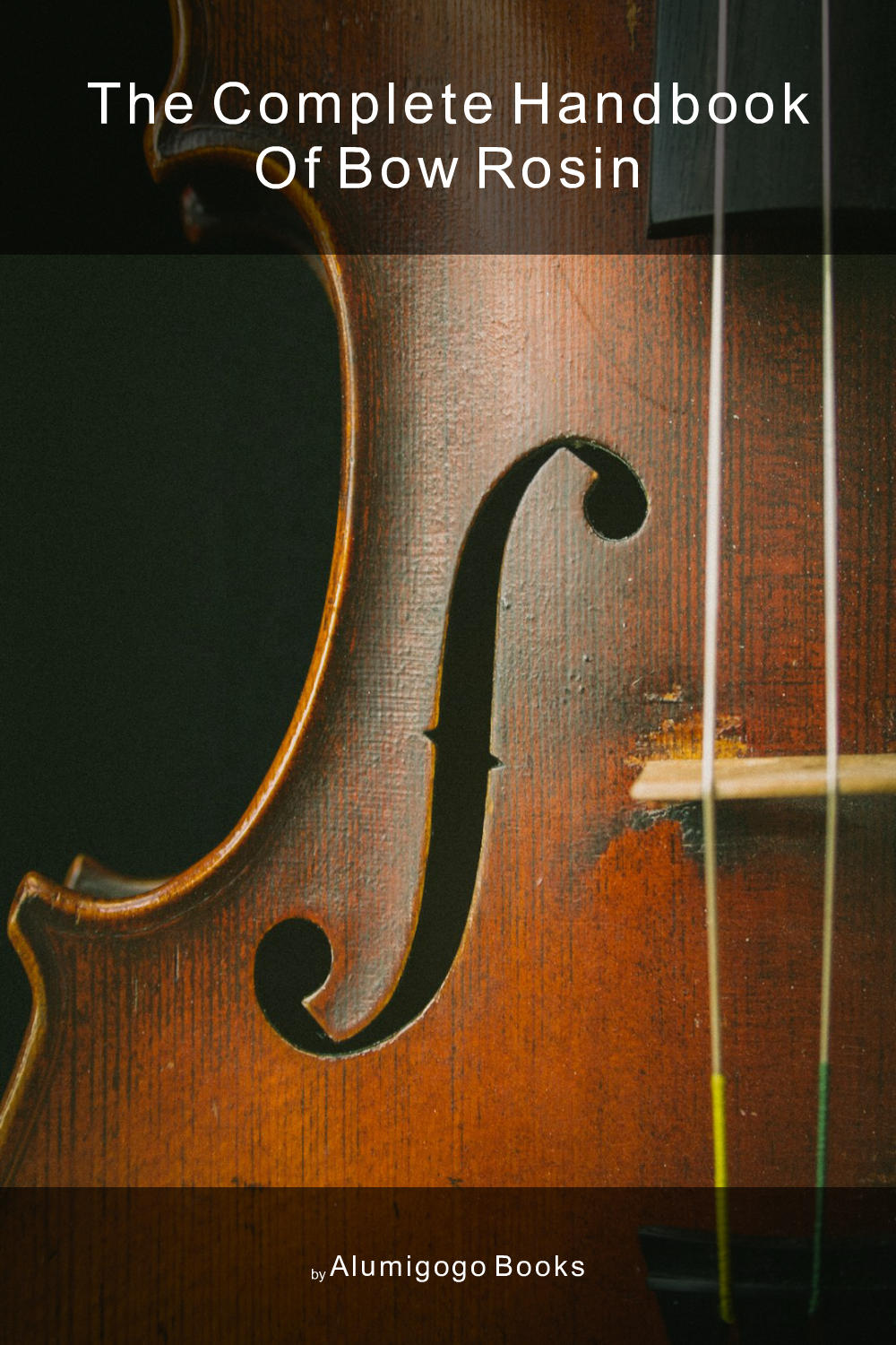 Cover of The Complete Handbook of Bow Rosin