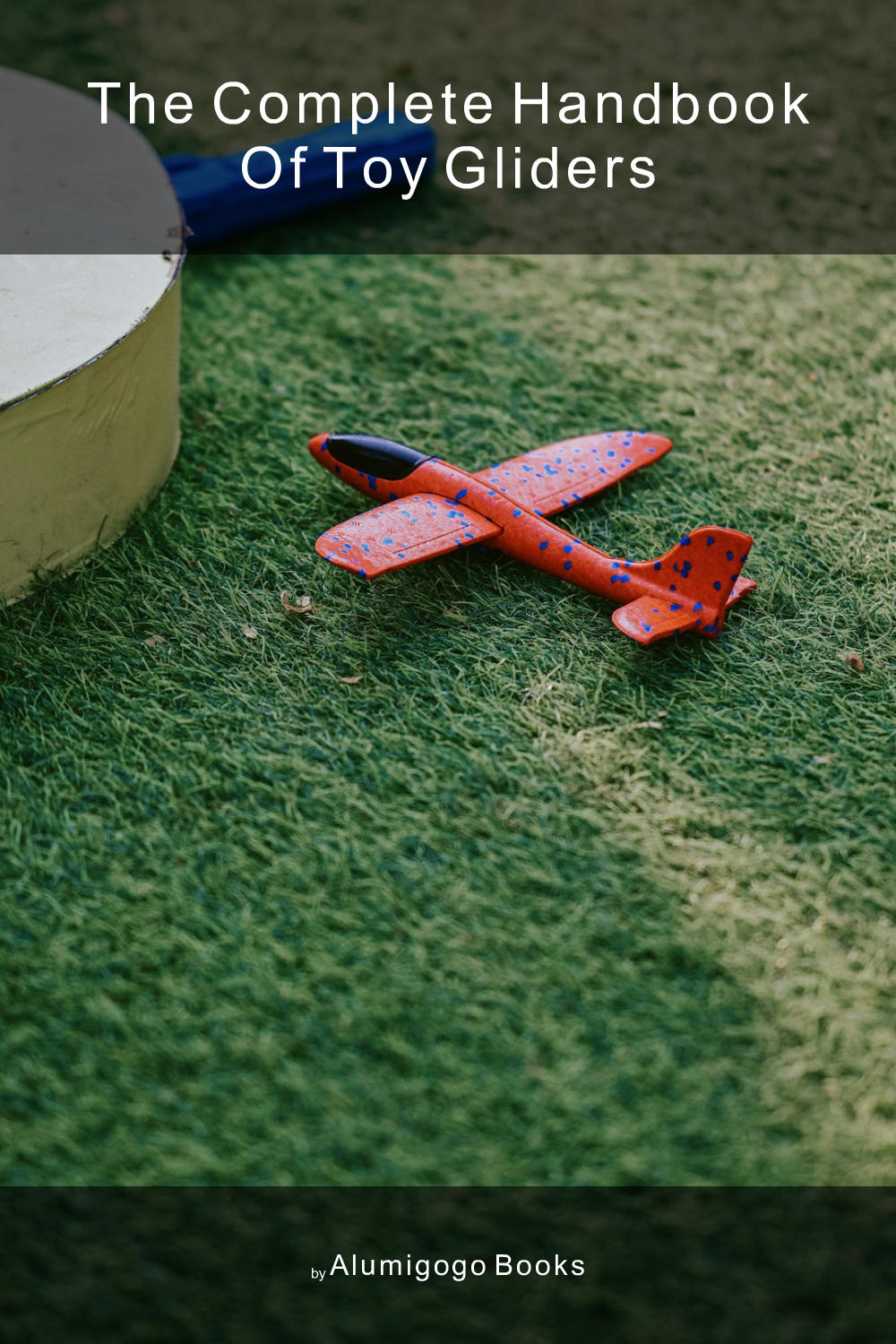 Cover of The Complete Handbook of Toy Gliders