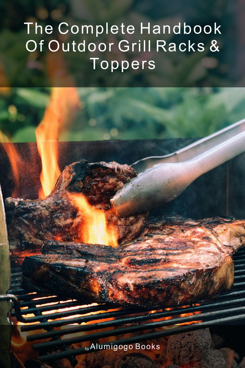 Cover of The Complete Handbook of Outdoor Grill Racks & Toppers
