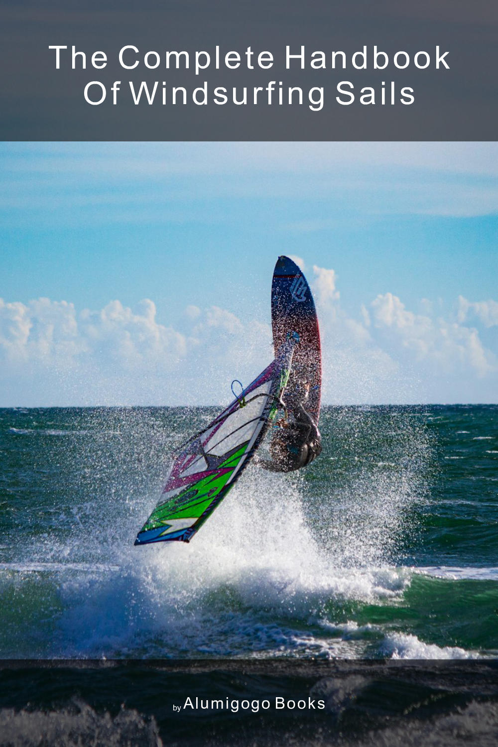 Cover of The Complete Handbook of Windsurfing Sails