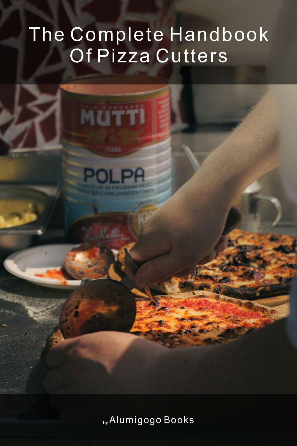 Cover of The Complete Handbook of Pizza Cutters