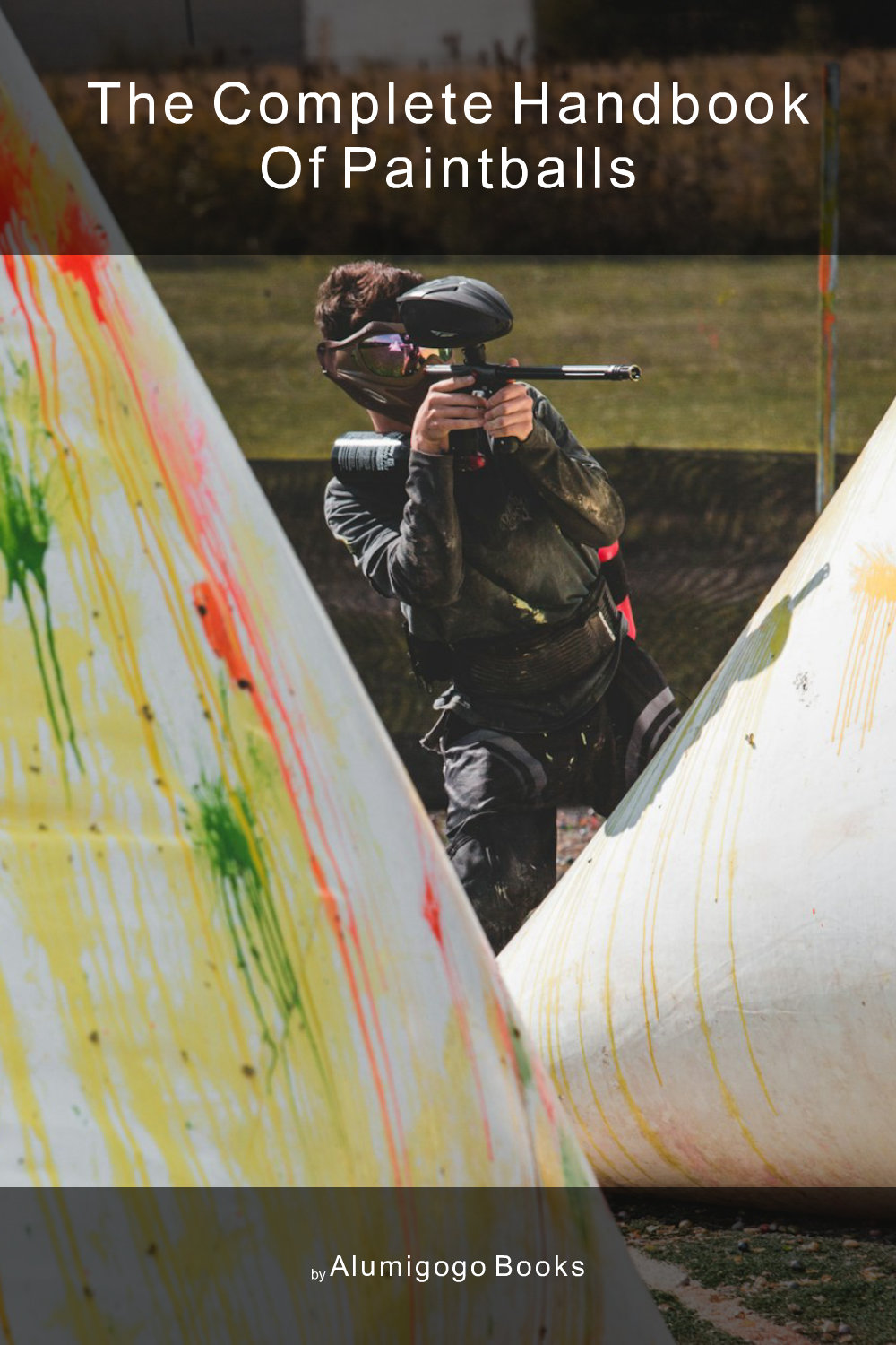 Cover of The Complete Handbook of Paintballs