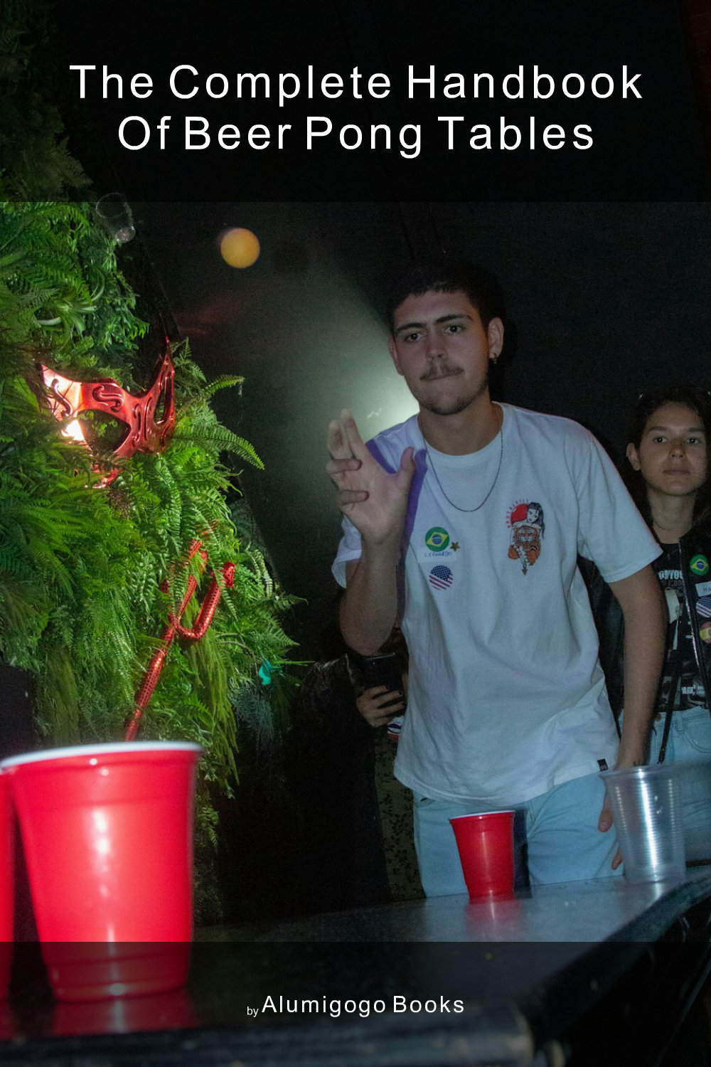 Cover of The Complete Handbook of Beer Pong Tables