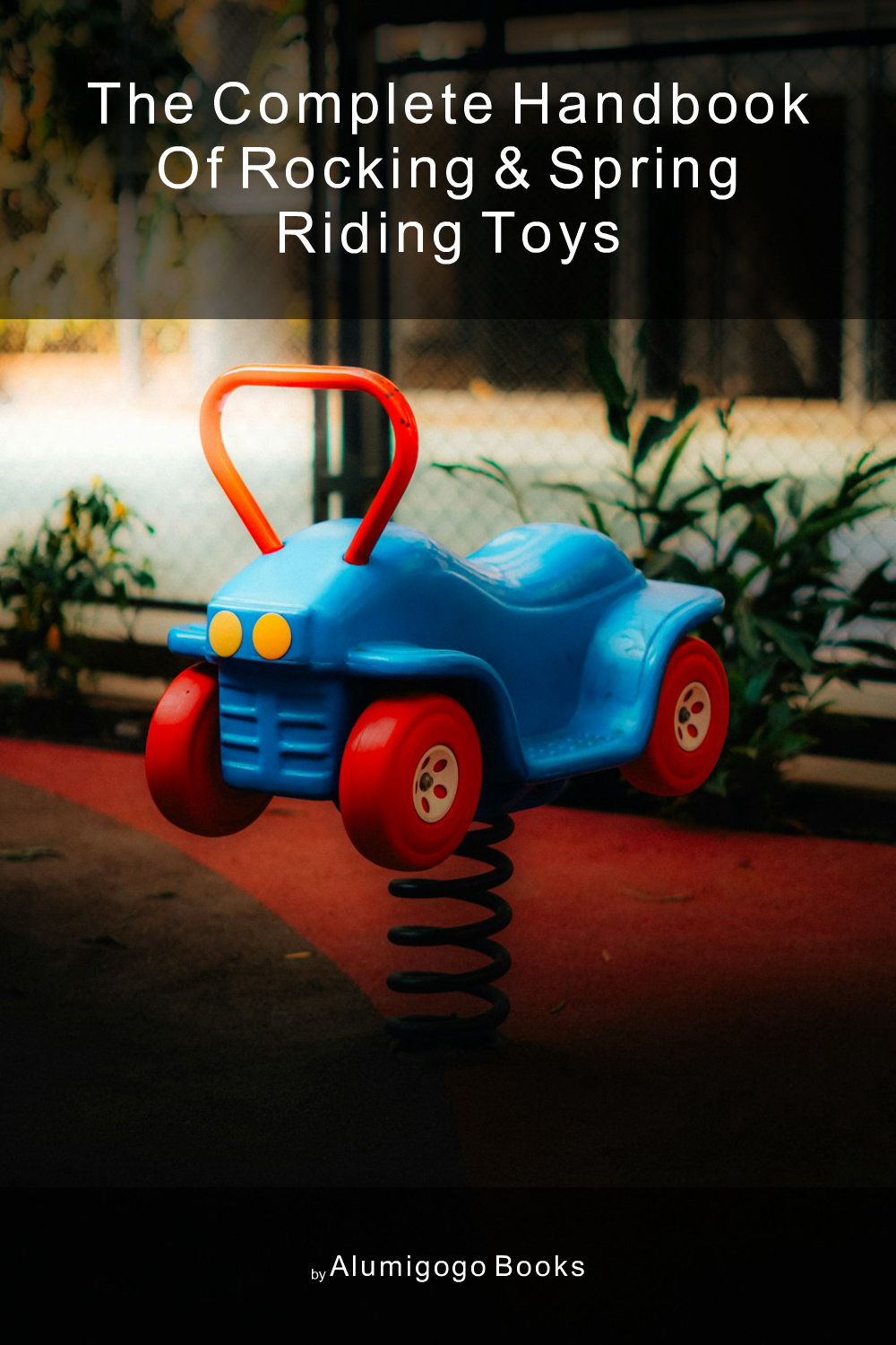 Cover of The Complete Handbook of Rocking & Spring Riding Toys