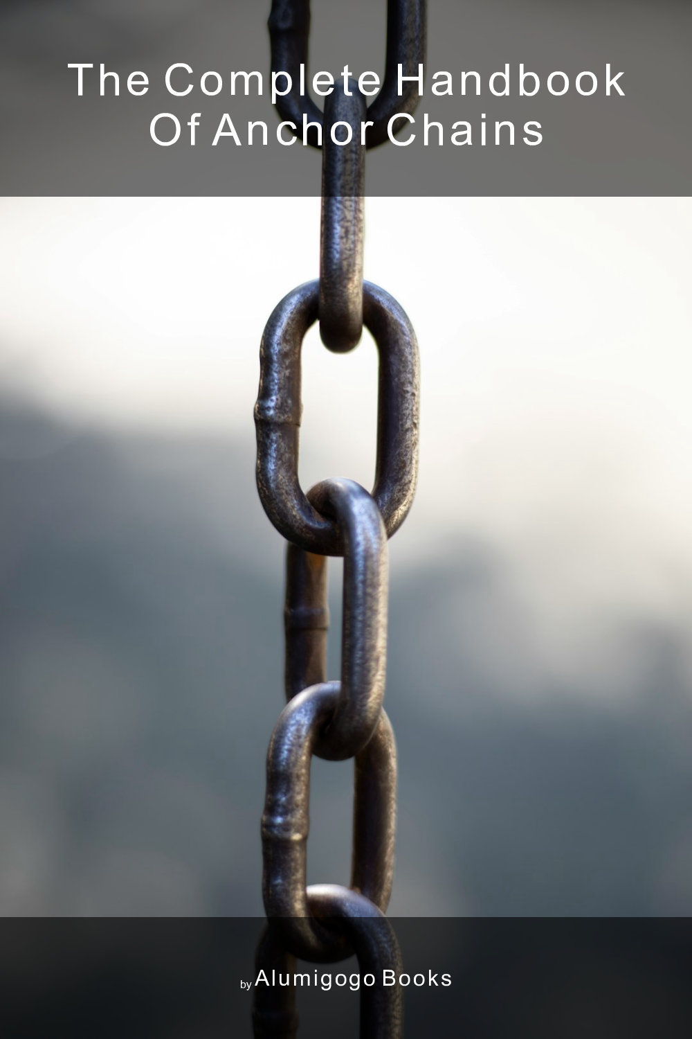 Cover of The Complete Handbook of Anchor Chains
