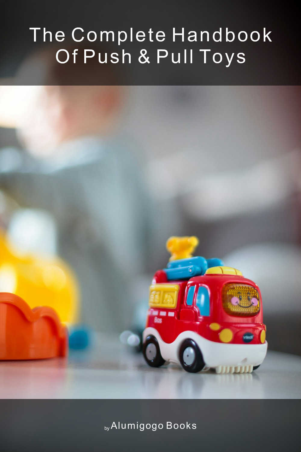 Cover of The Complete Handbook of Push & Pull Toys