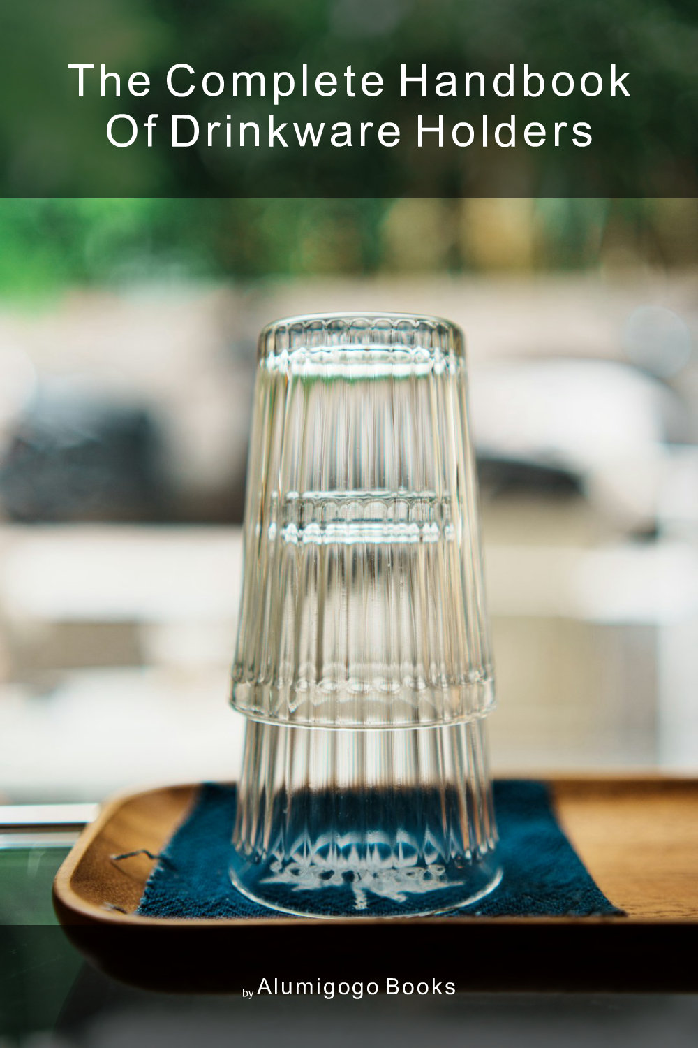 Cover of The Complete Handbook of Drinkware Holders