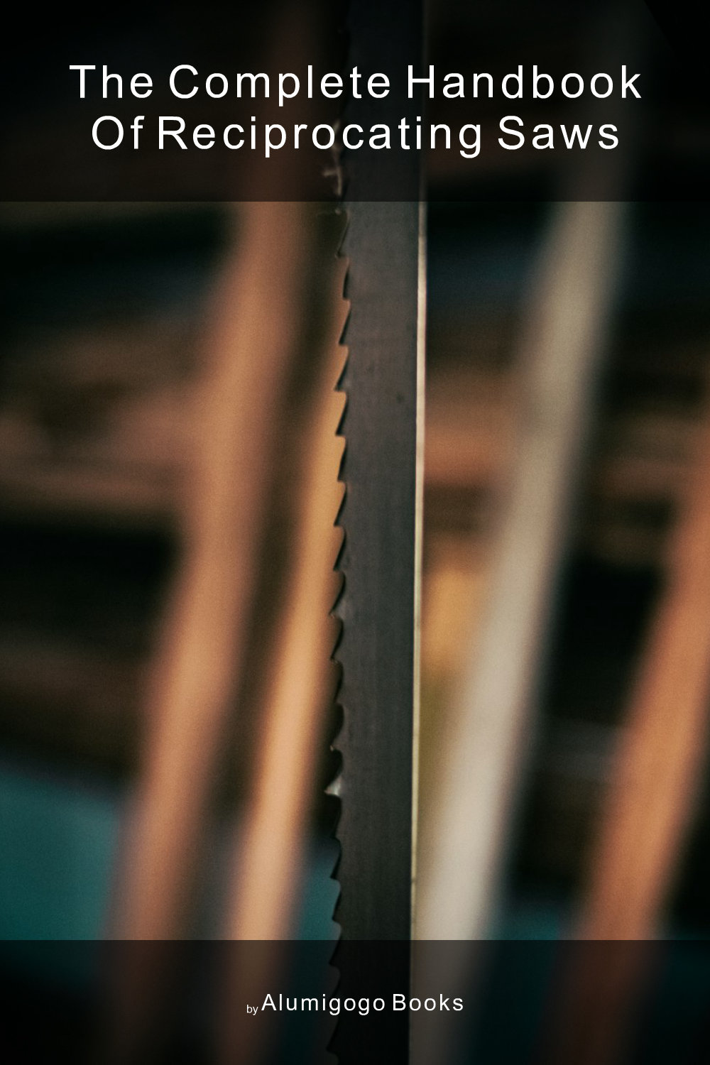 Cover of The Complete Handbook of Reciprocating Saws