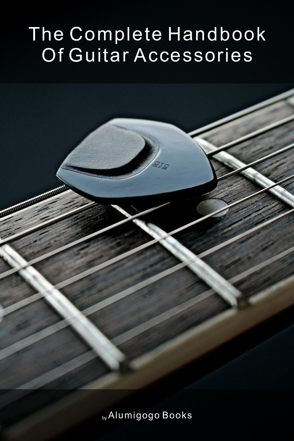 Cover of The Complete Handbook of Guitar Accessories