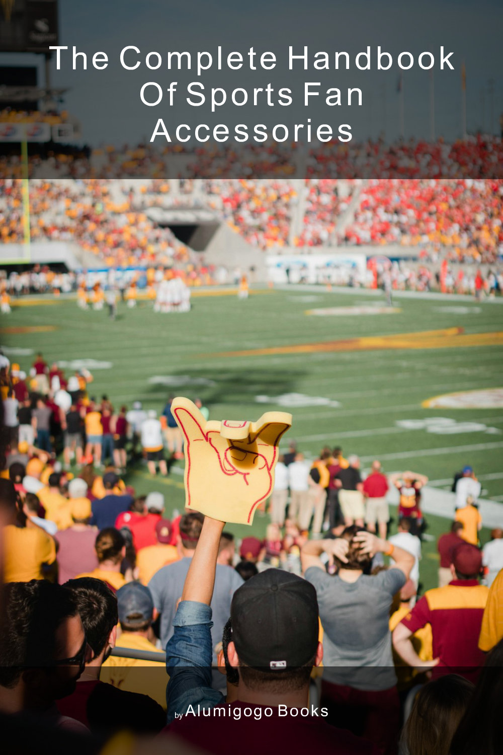 Cover of The Complete Handbook of Sports Fan Accessories