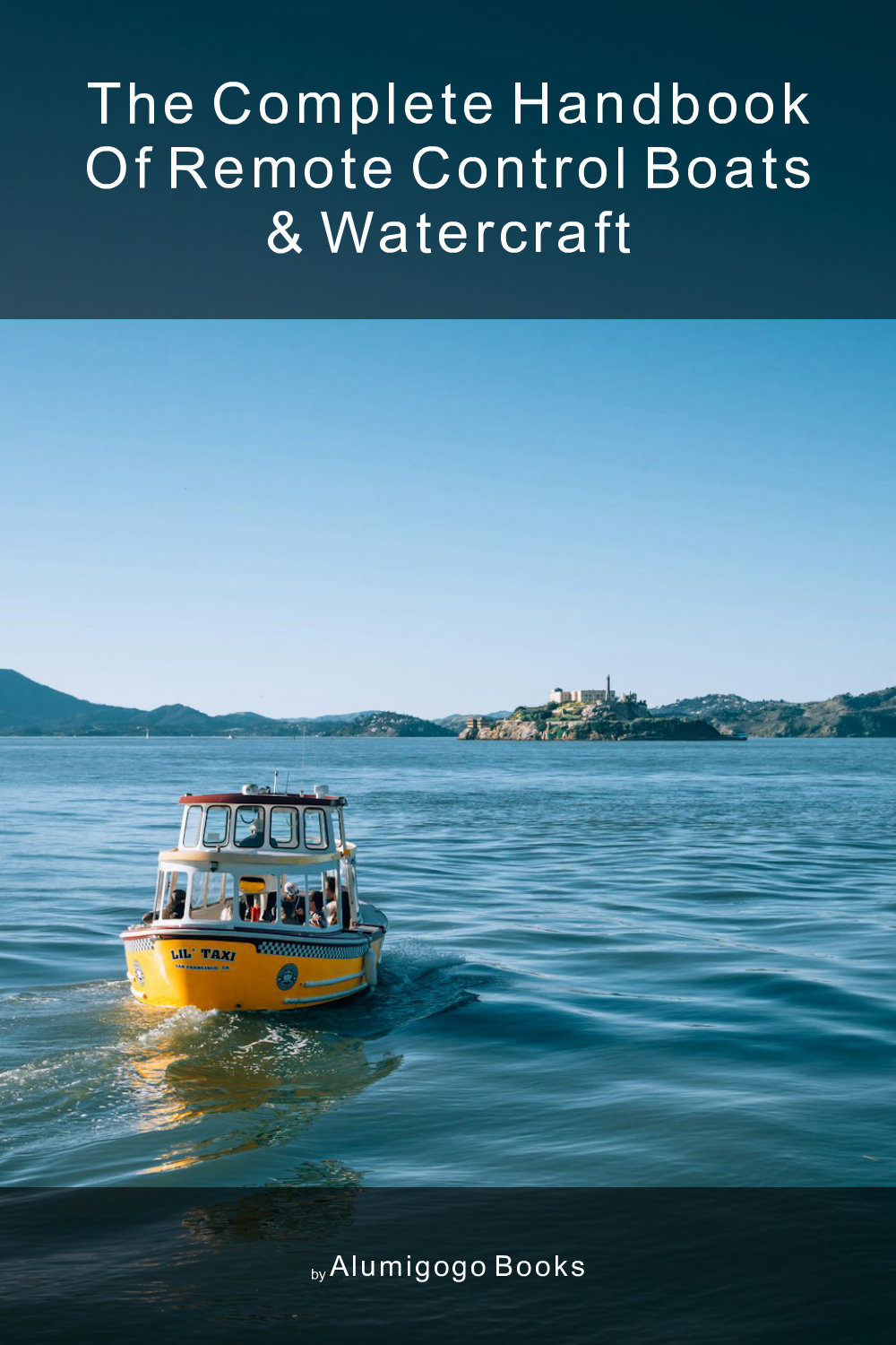 Cover of The Complete Handbook of Remote Control Boats & Watercraft
