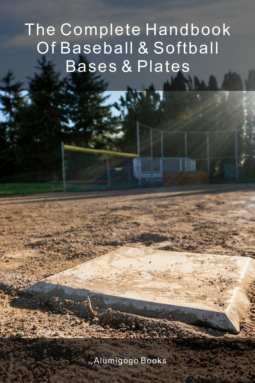 Cover of The Complete Handbook of Baseball & Softball Bases & Plates