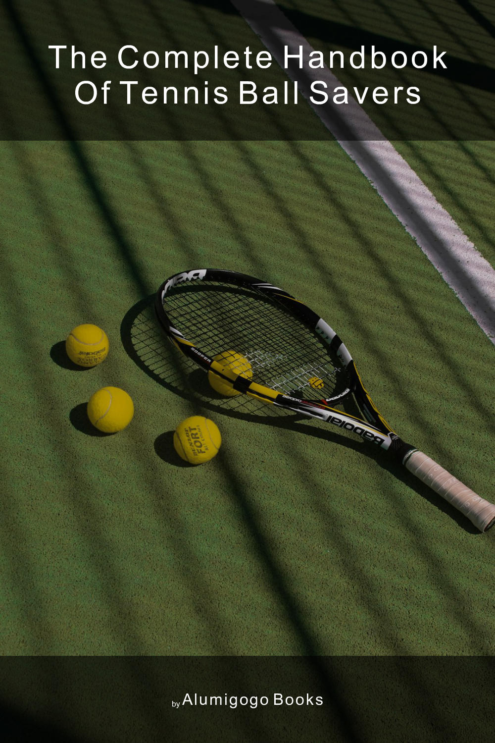 Cover of The Complete Handbook of Tennis Ball Savers