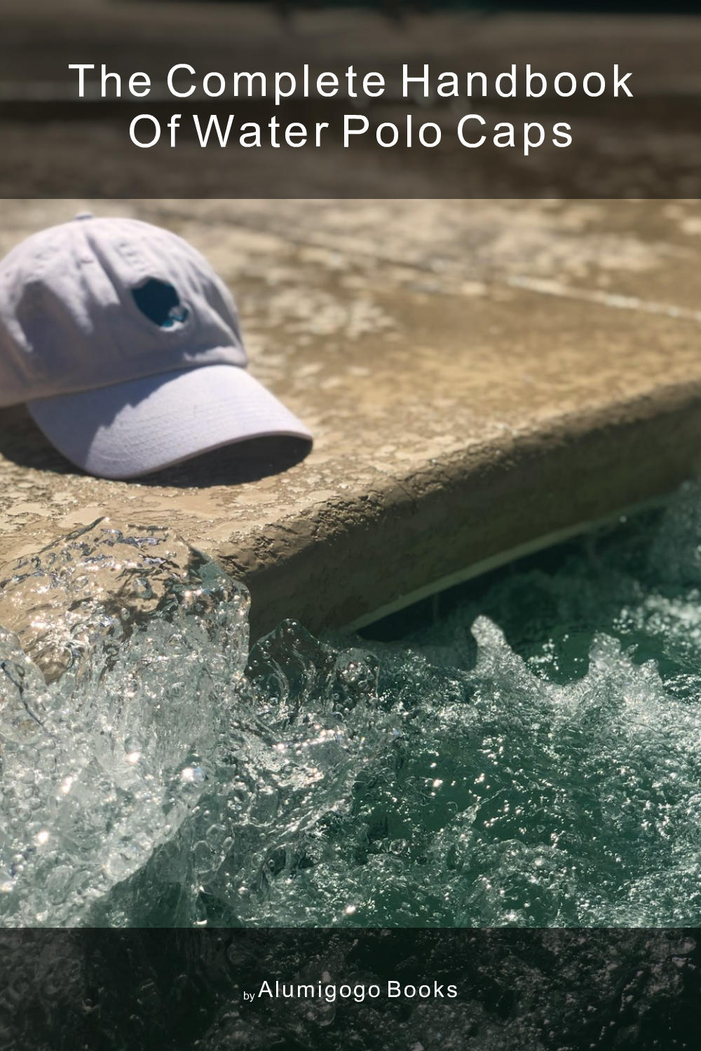 Cover of The Complete Handbook of Water Polo Caps