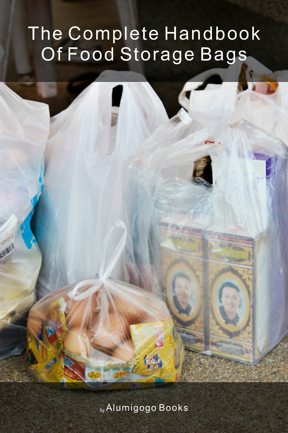 Cover of The Complete Handbook of Food Storage Bags