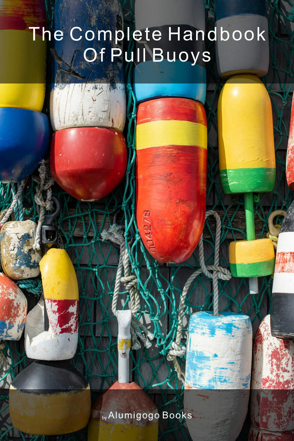 Cover of The Complete Handbook of Pull Buoys