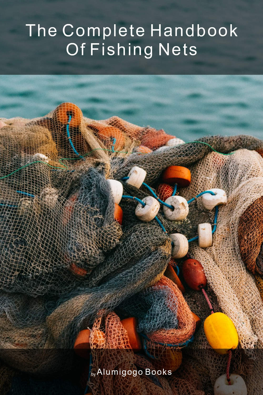 Cover of The Complete Handbook of Fishing Nets