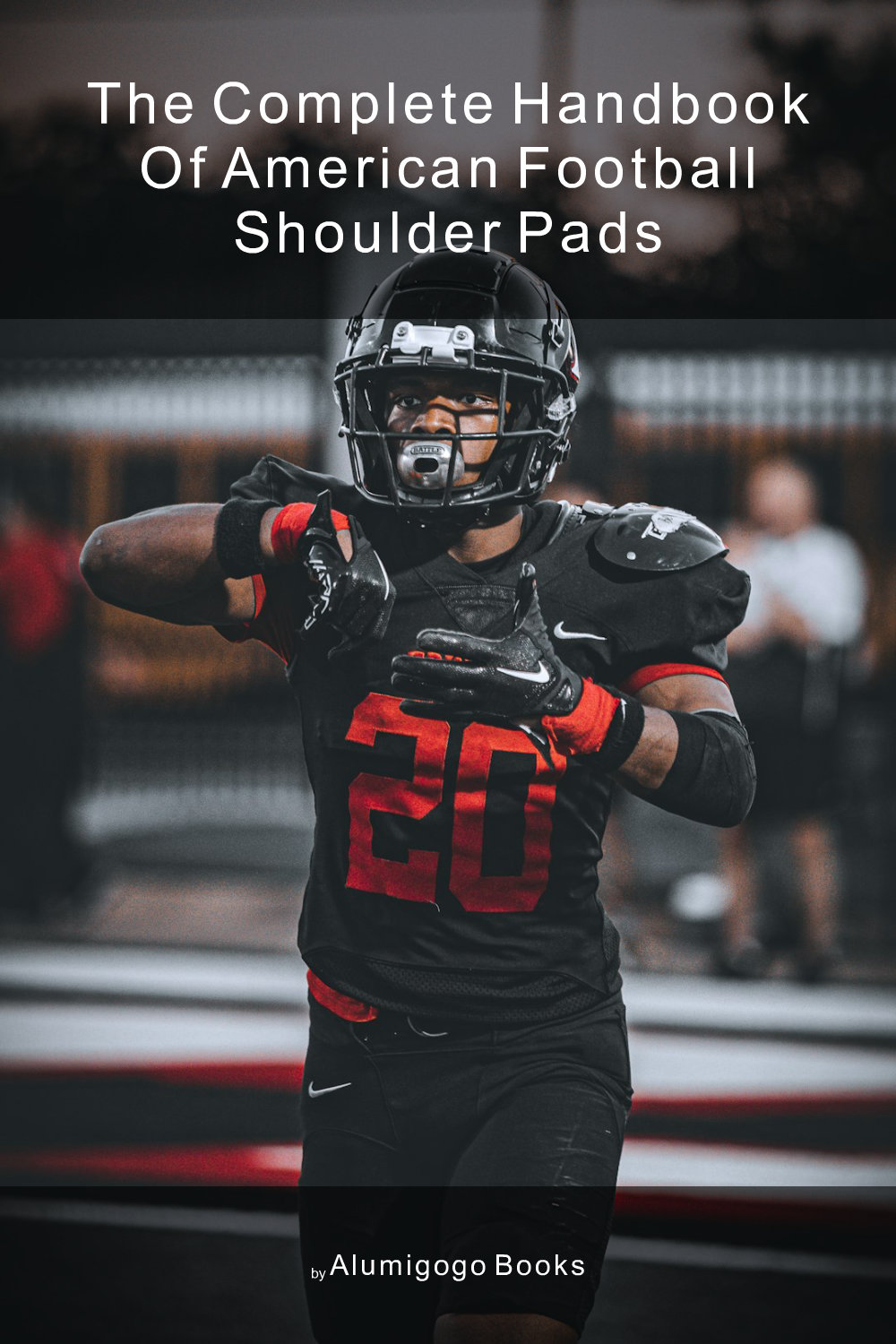 Cover of The Complete Handbook of American Football Shoulder Pads