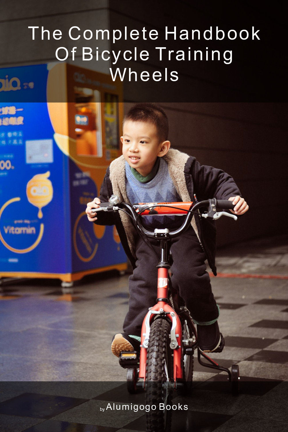 Cover of The Complete Handbook of Bicycle Training Wheels