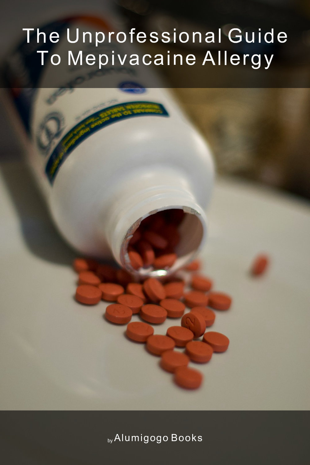 Cover of The Unprofessional Guide to mepivacaine allergy